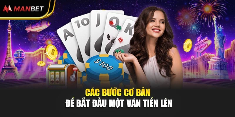 Các bước cơ bản để bắt đầu một ván tiến lên
