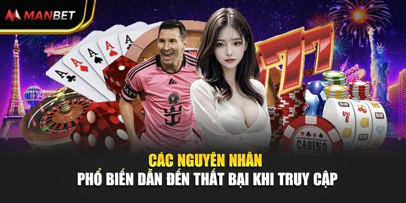 Các nguyên nhân phổ biến dẫn đến thất bại khi truy cập