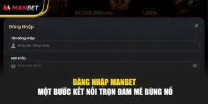 Đăng Nhập Manbet - Một Bước Kết Nối Trọn Đam Mê Bùng Nổ