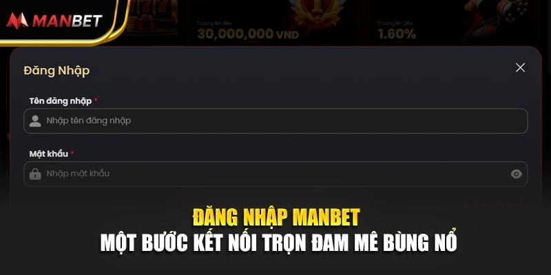 Đăng Nhập Manbet - Một Bước Kết Nối Trọn Đam Mê Bùng Nổ