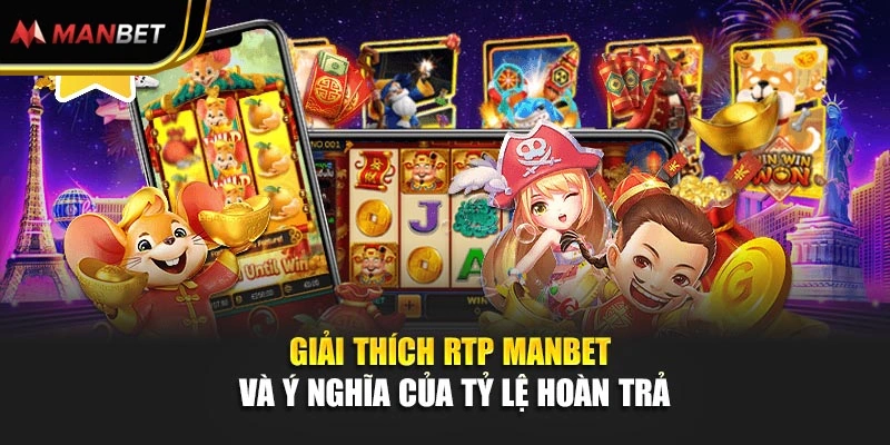 Giải thích RTP Manbet và ý nghĩa của tỷ lệ hoàn trả