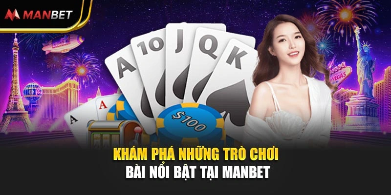 Khám phá những trò chơi bài nổi bật tại Manbet