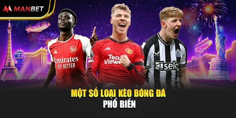 Một số loại kèo bóng đá phổ biến