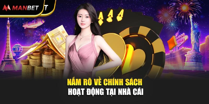 Nắm rõ về chính sách hoạt động tại nhà cái