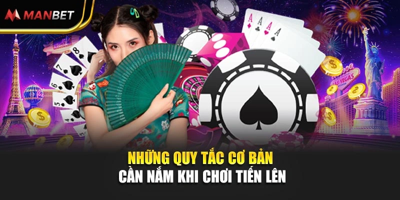 Những quy tắc cơ bản cần nắm khi chơi tiến lên