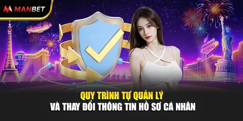 Quy trình tự quản lý và thay đổi thông tin hồ sơ cá nhân