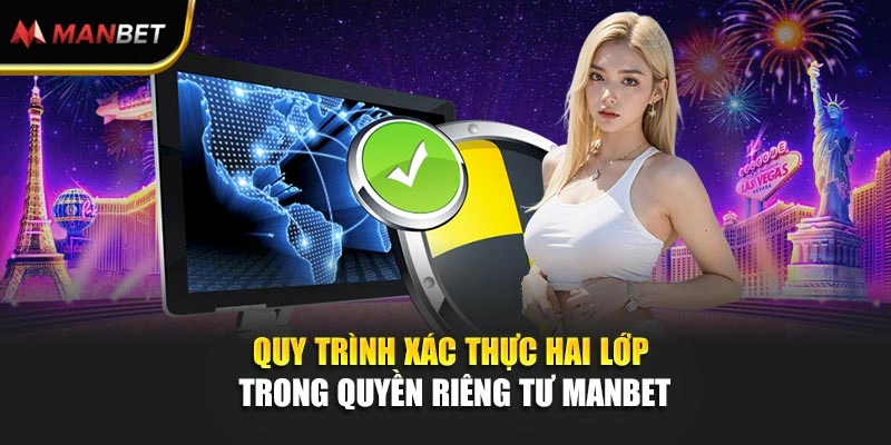 Quy trình xác thực hai lớp trong quyền riêng tư Manbet