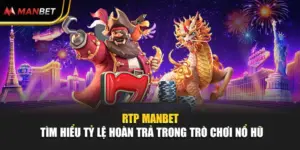 RTP Manbet - Tìm Hiểu Tỷ Lệ Hoàn Trả Trong Trò Chơi Nổ Hũ